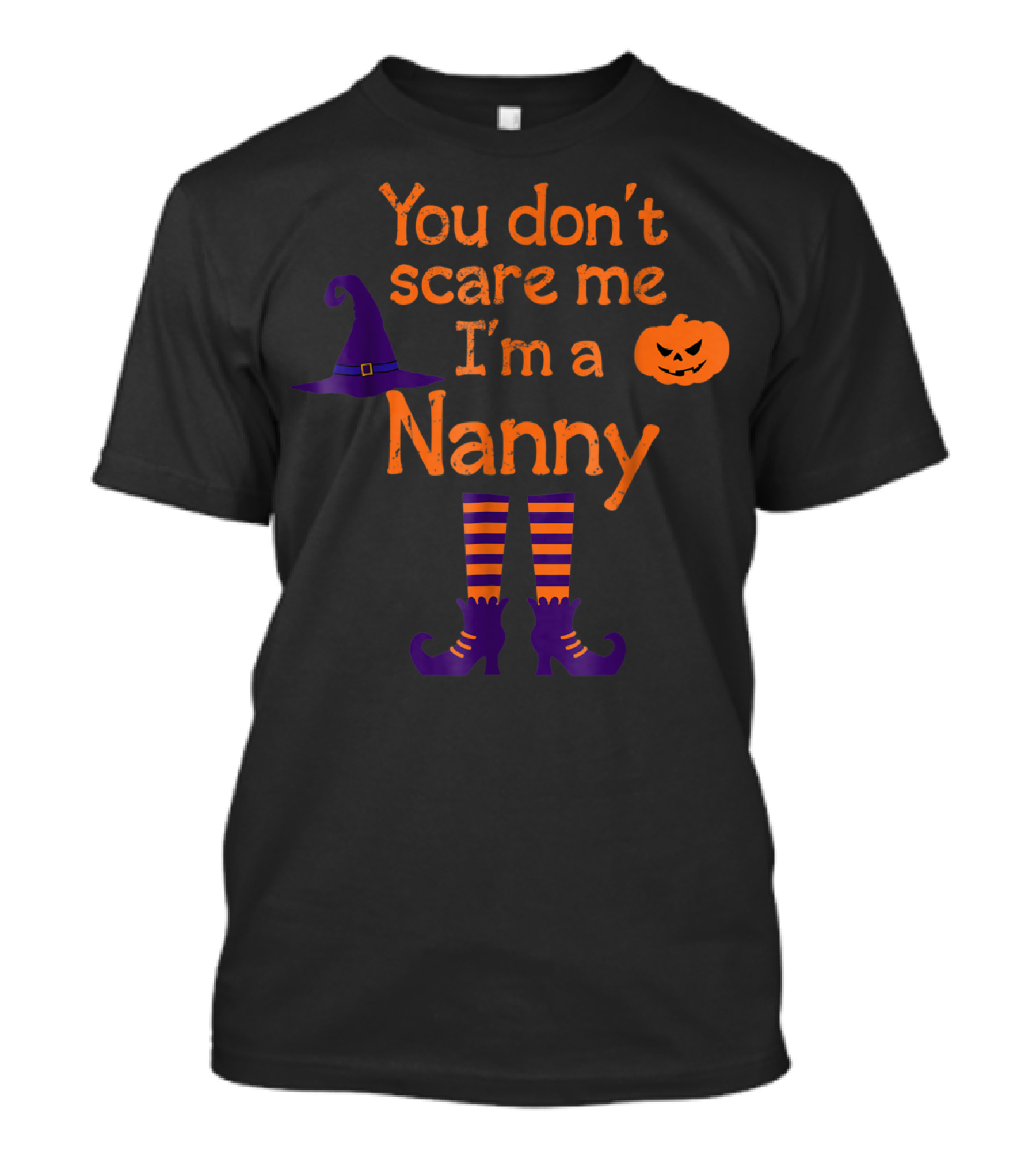 You Don't Scare Me I'm A Nanny Halloween Witch Hat Jack-o'-Lantern Striped Stockings T-Shirt
