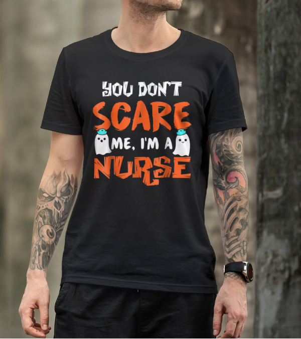 You Don't Scare Me I'm A Nurse Ghosts Halloween T-Shirt