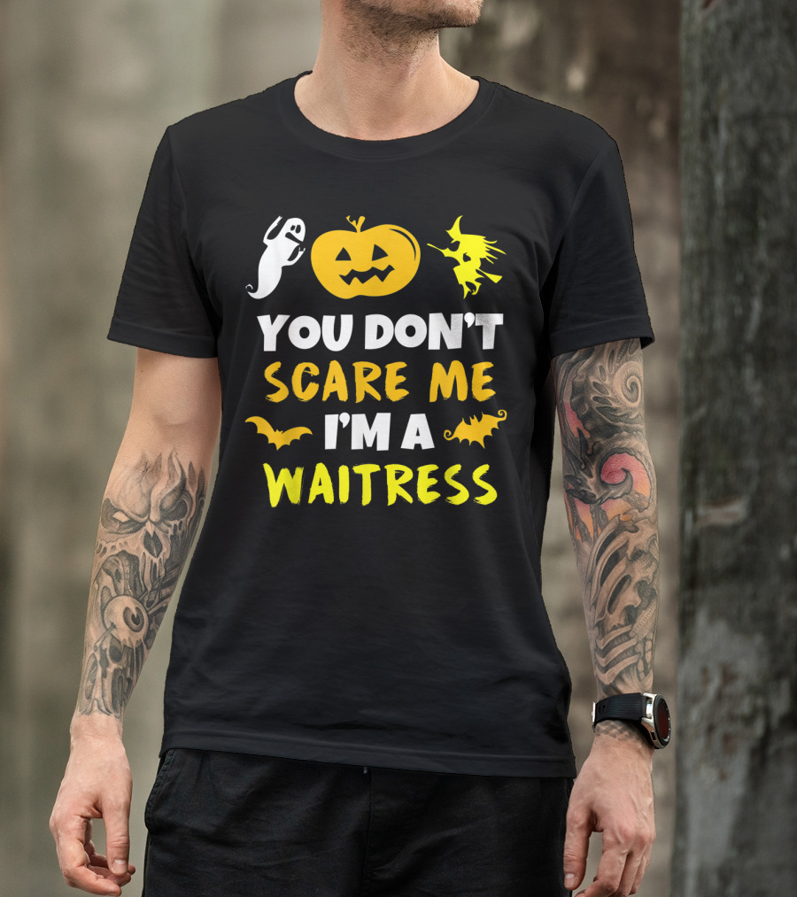 You Don't Scare Me I'm A Waitress Halloween Pumpkin Witch Ghost Bat T-Shirt