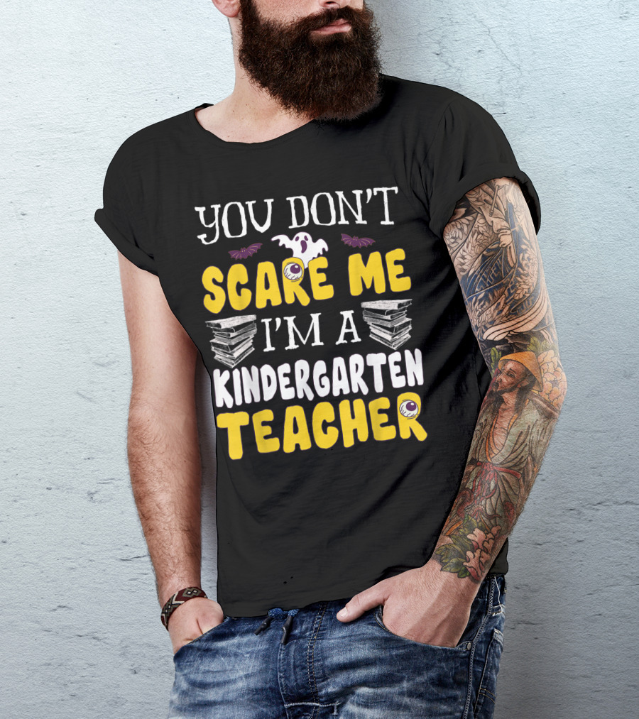 You Don't Scare Me I'm A Kindergarten Teacher Ghost Books Eyeballs Bats T-Shirt