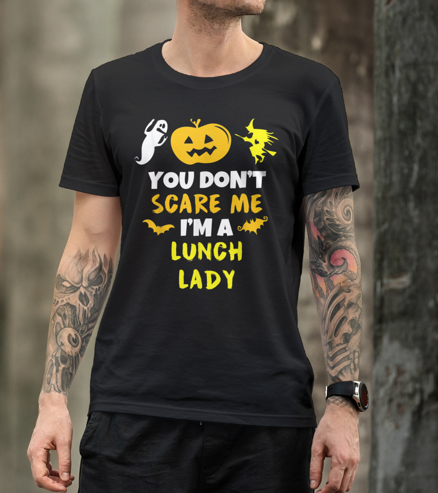 You Don't Scare Me I'm A Lunch Lady Ghost Witch Pumpkin Bats Halloween T-Shirt
