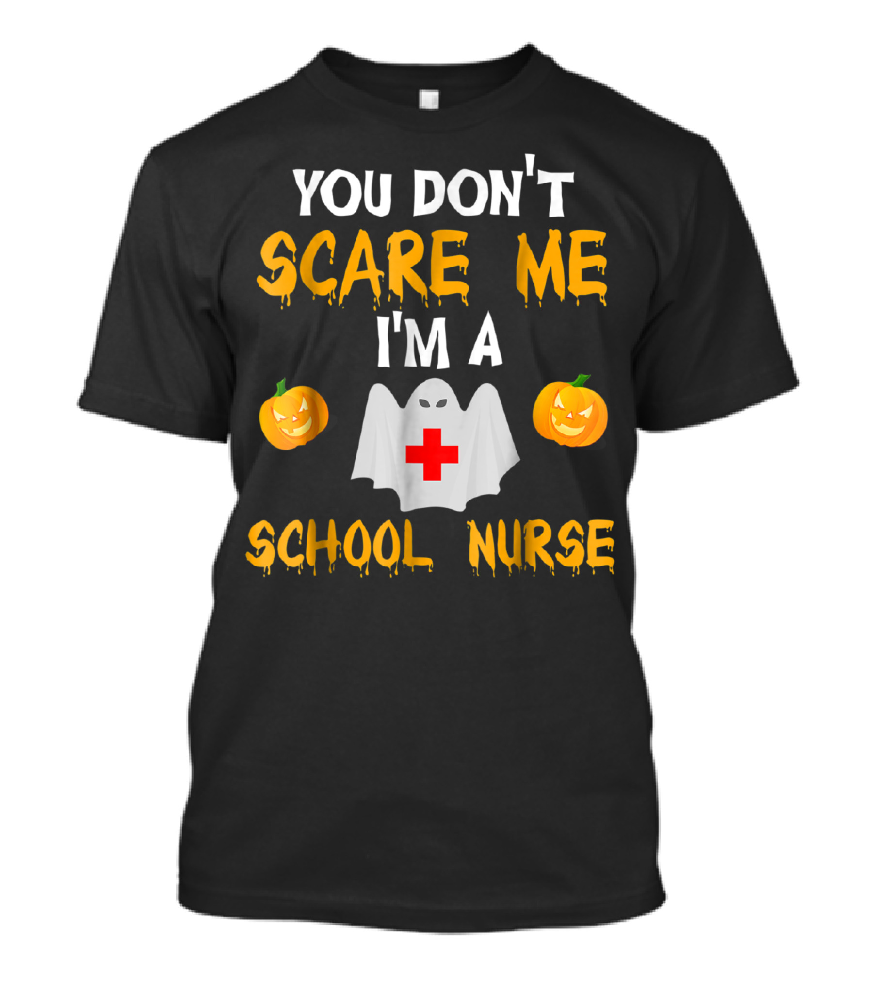 You Don't Scare Me I'm A School Nurse Ghost Pumpkin Halloween T-Shirt