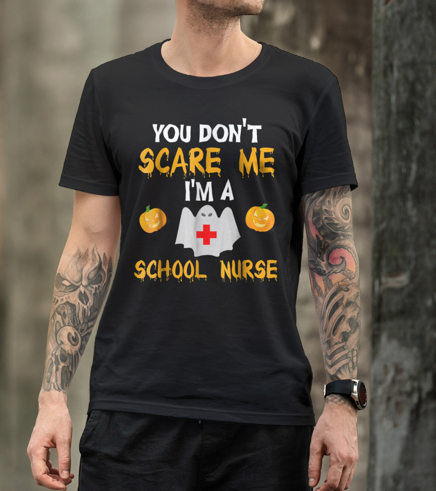 You Don't Scare Me I'm A School Nurse Ghost Pumpkin Halloween T-Shirt