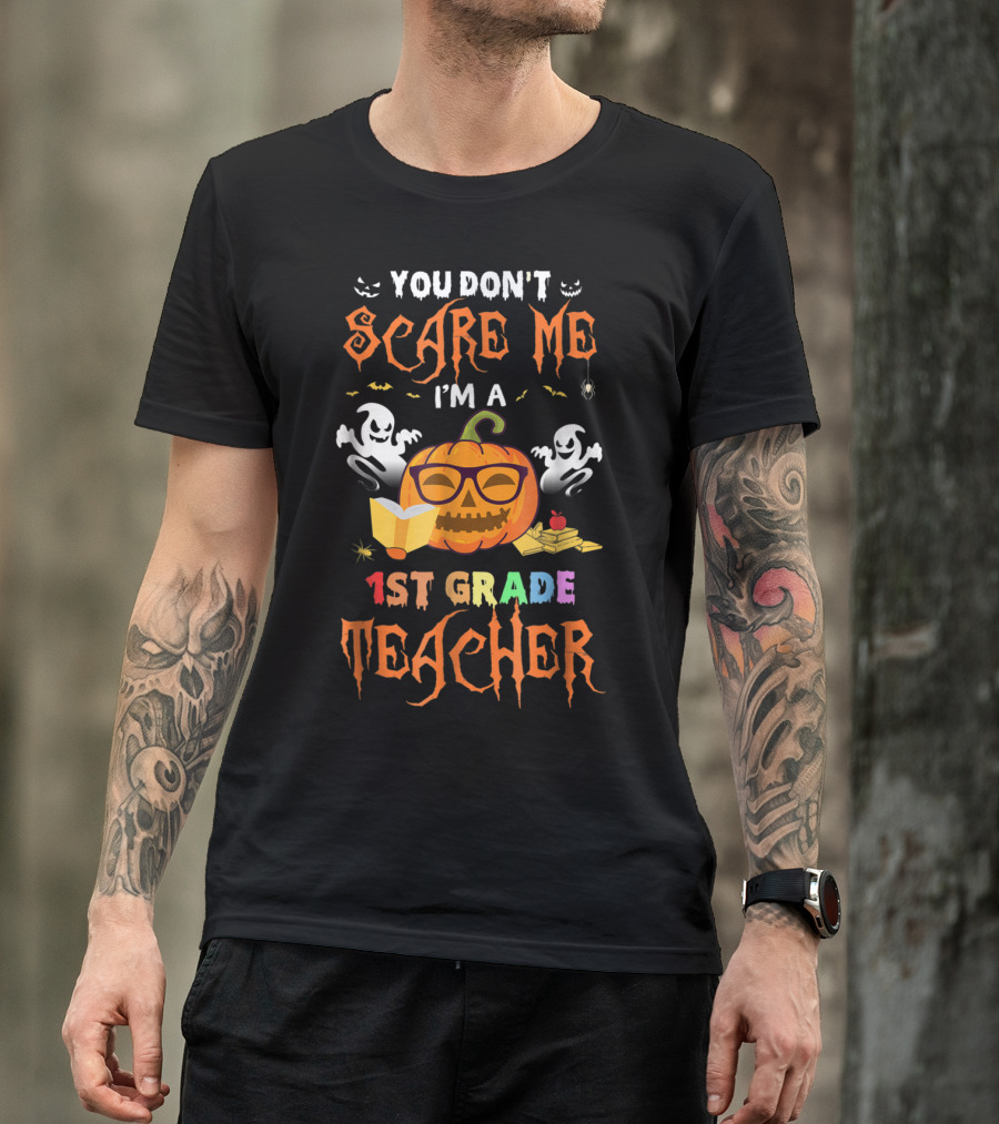 You Don't Scare Me I'm A 1st Grade Teacher Pumpkin Ghosts Book Halloween T-Shirt