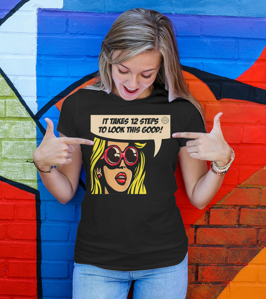 Pop Art Blonde 12 Steps To Look This Good Sunglasses T-Shirt