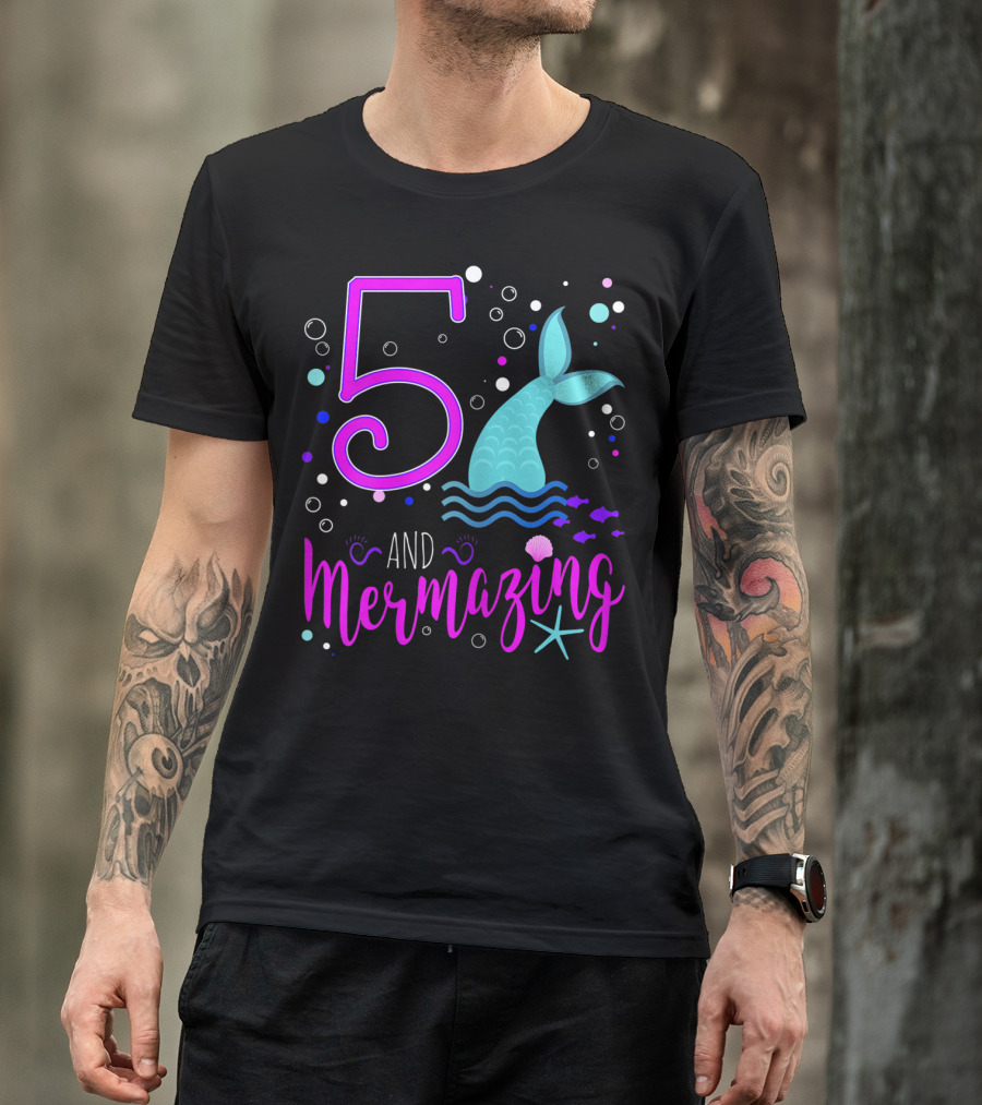 5 And Mermazing Happy Birthday Mermaid Tail Bubbles Starfish T-Shirt