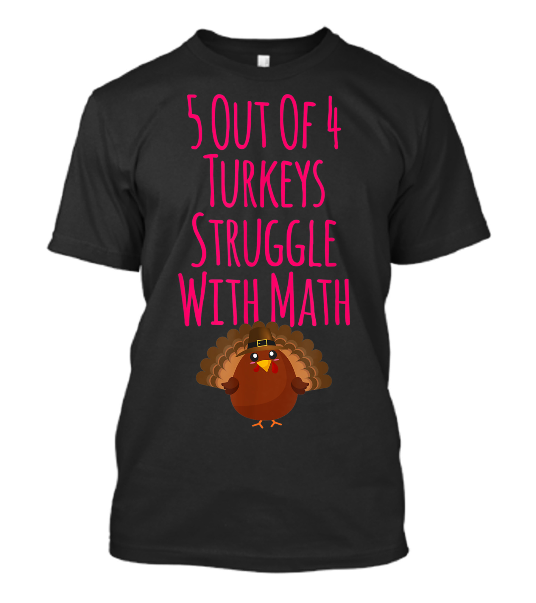 5 Out Of 4 Turkeys Struggle With Math Thanksgiving Humor T-Shirt