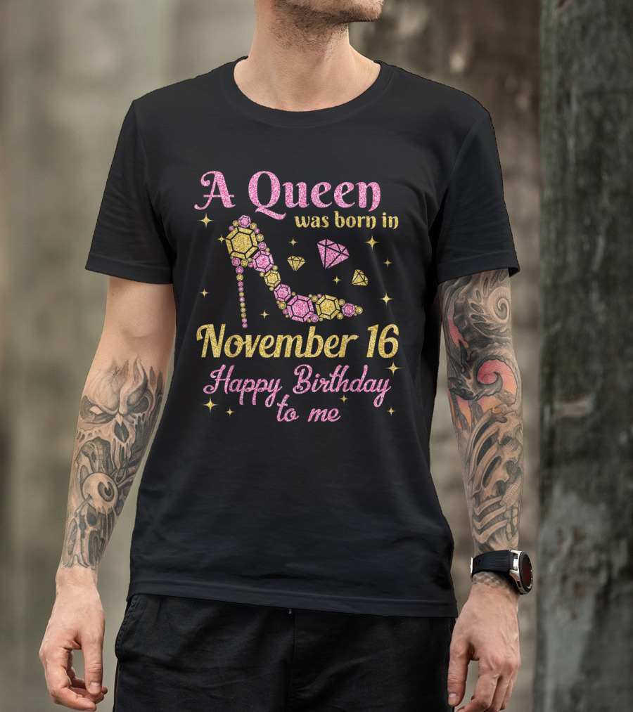 A Queen Was Born In November 16 Happy Birthday To Me Glamorous Diamond Stiletto T-Shirt