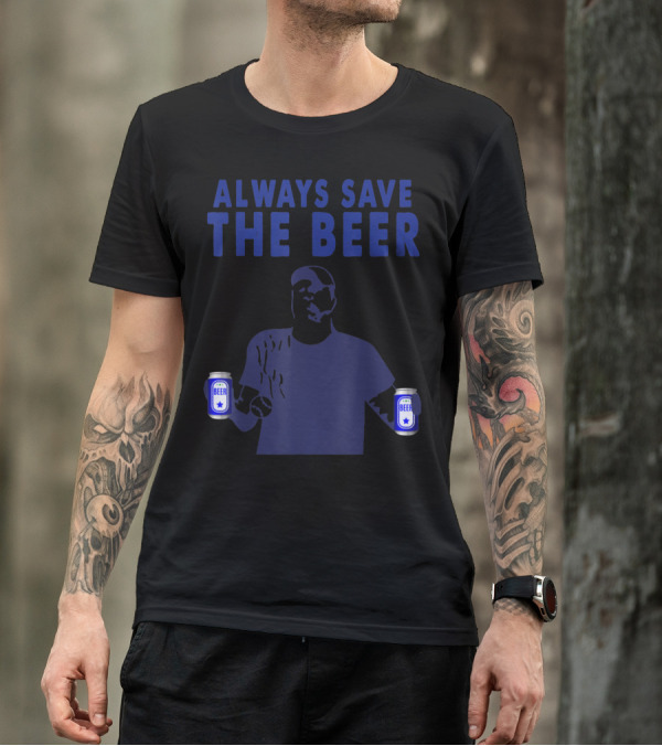 Always Save The Beer Cans Blue Shadow Figure T-Shirt
