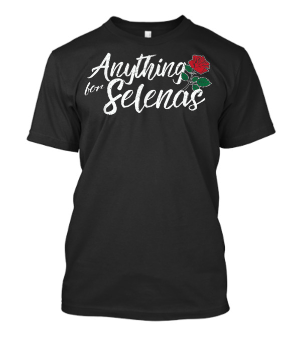 Anything For Selenas Rose T-Shirt