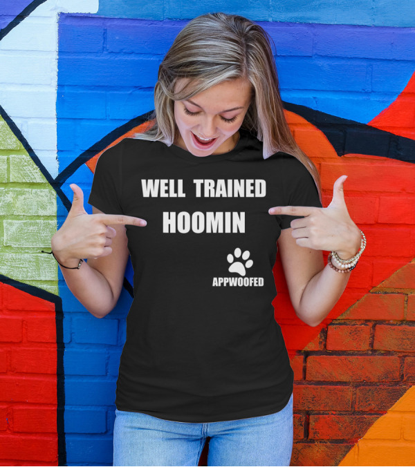 Well Trained Hoomin Appwoofed Dog Mummy And Dog Daddy We Love Dogs T-Shirt