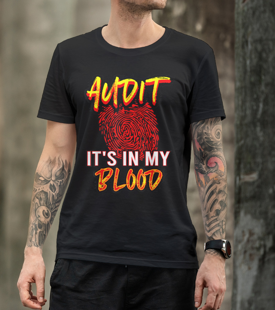 Audit It's In My Blood T-Shirt