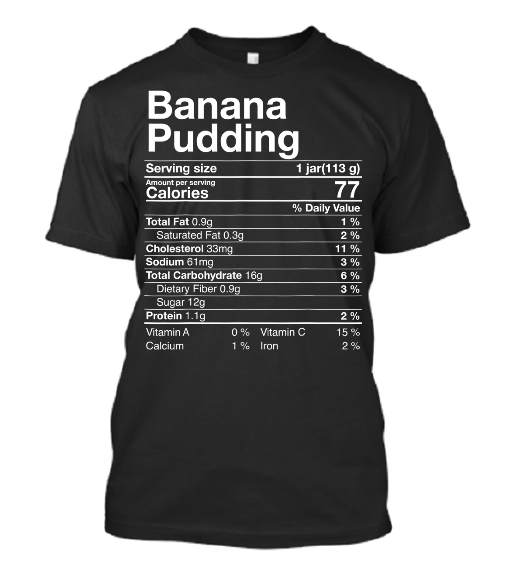 Banana Pudding Nutritional Information Funny Facts Calories 77 Serving Size 1 Jar 113g T-Shirt