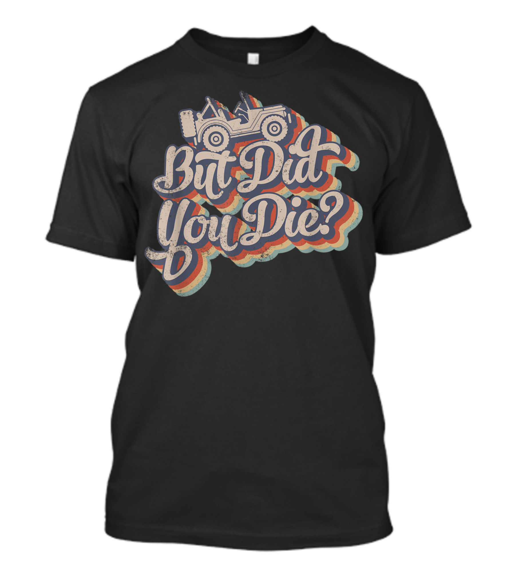 But Did You Die Jeep Vintage T-Shirt