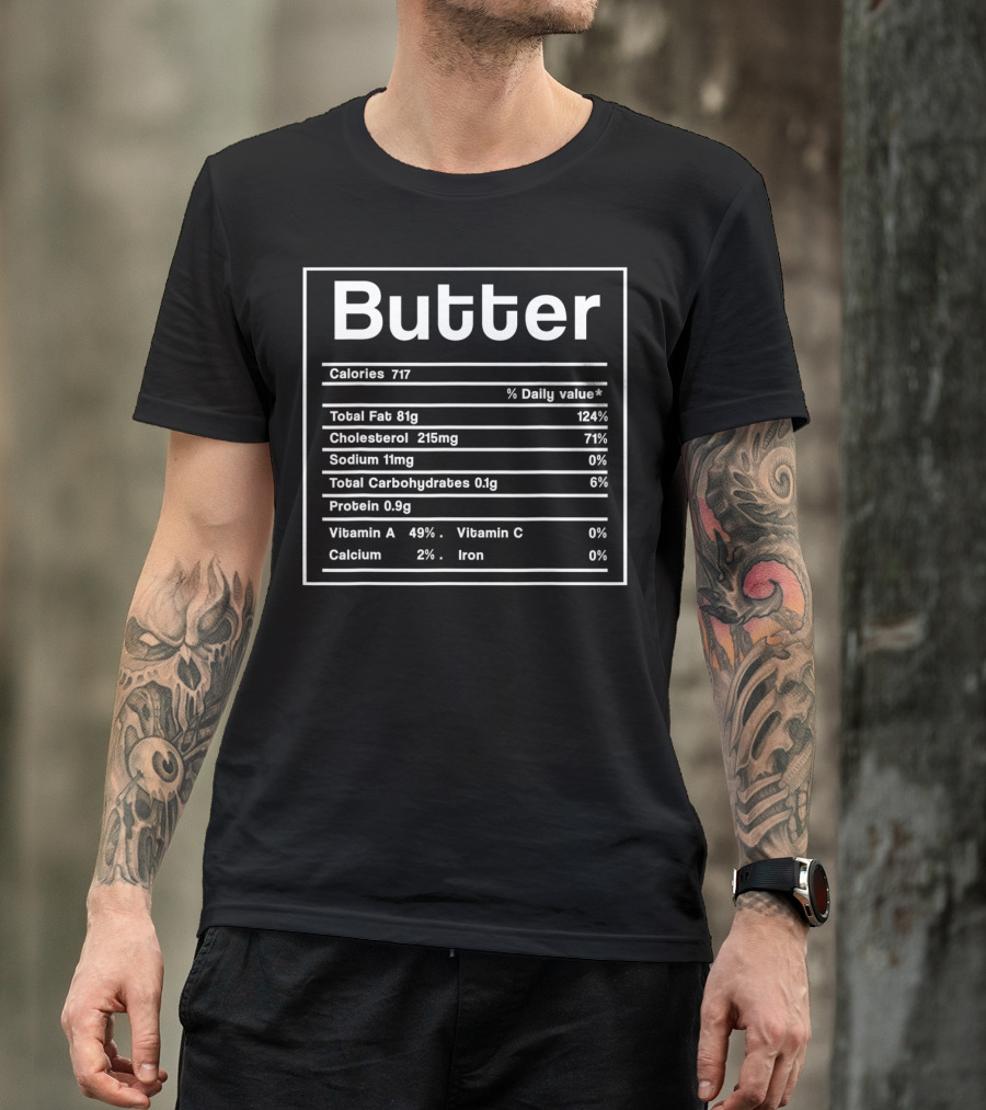 Butter Calories Cholesterol Total Carbohydrates Protein Vitamin A Calcium T-Shirt