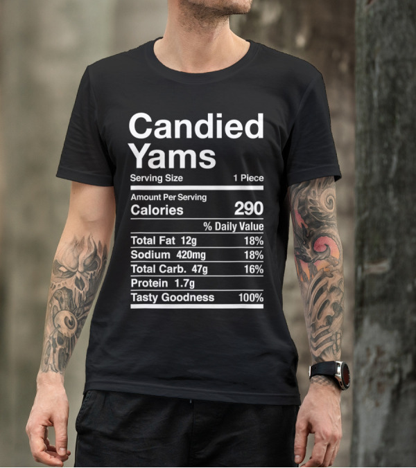 Candied Yams Thanksgiving Serving Size Nutrition Facts Calories Tasty Goodness T-Shirt