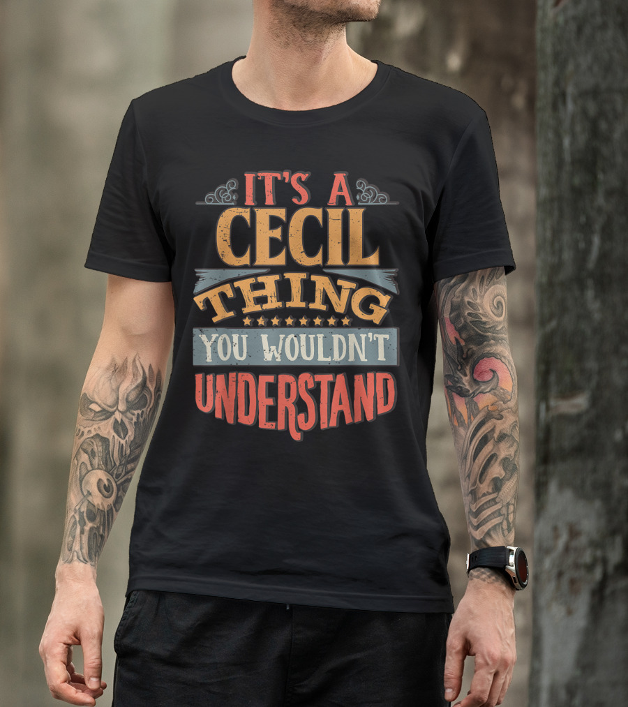 IT'S A CECIL THING YOU WOULDN'T UNDERSTAND T-Shirt