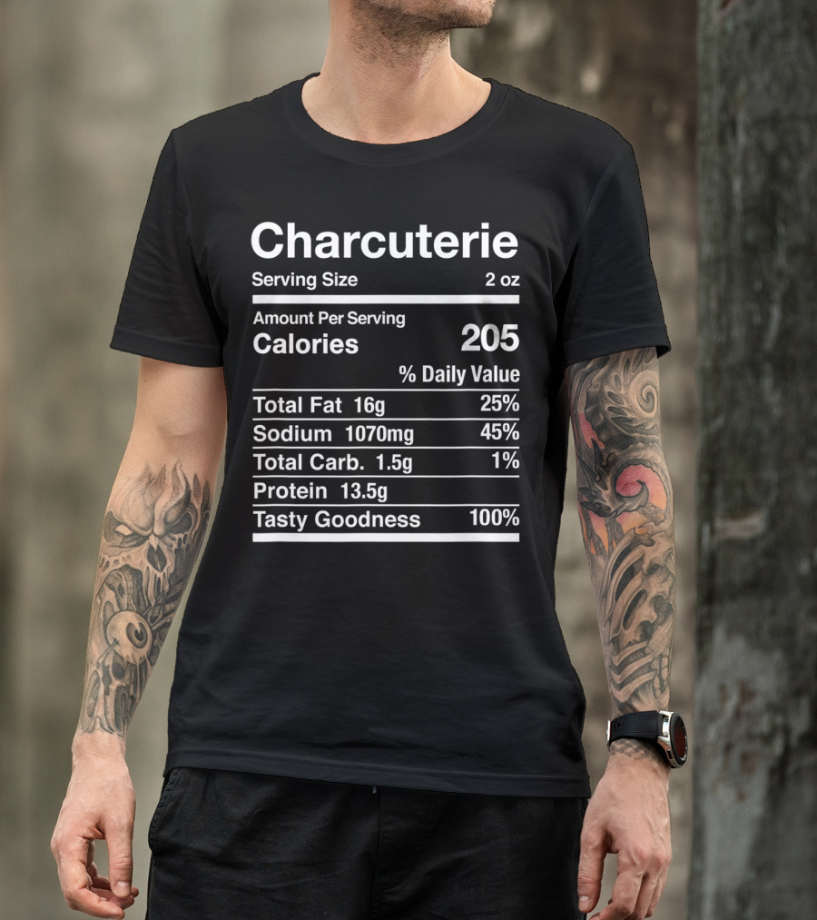 Charcuterie Nutrition Facts Serving Size Calories Total Fat Sodium Total Carb Protein Tasty Goodness T-Shirt