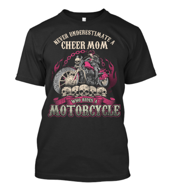 Never Underestimate A Cheer Mom Who Rides A Motorcycle T-Shirt