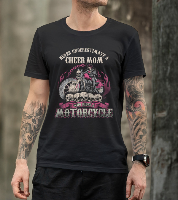 Never Underestimate A Cheer Mom Who Rides A Motorcycle T-Shirt