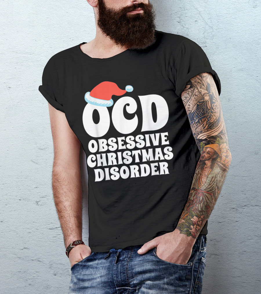 OCD Obsessive Christmas Disorder Festive Humor T-Shirt
