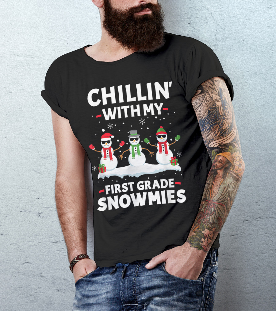 Chillin' With My First Grade Snowmies T-Shirt
