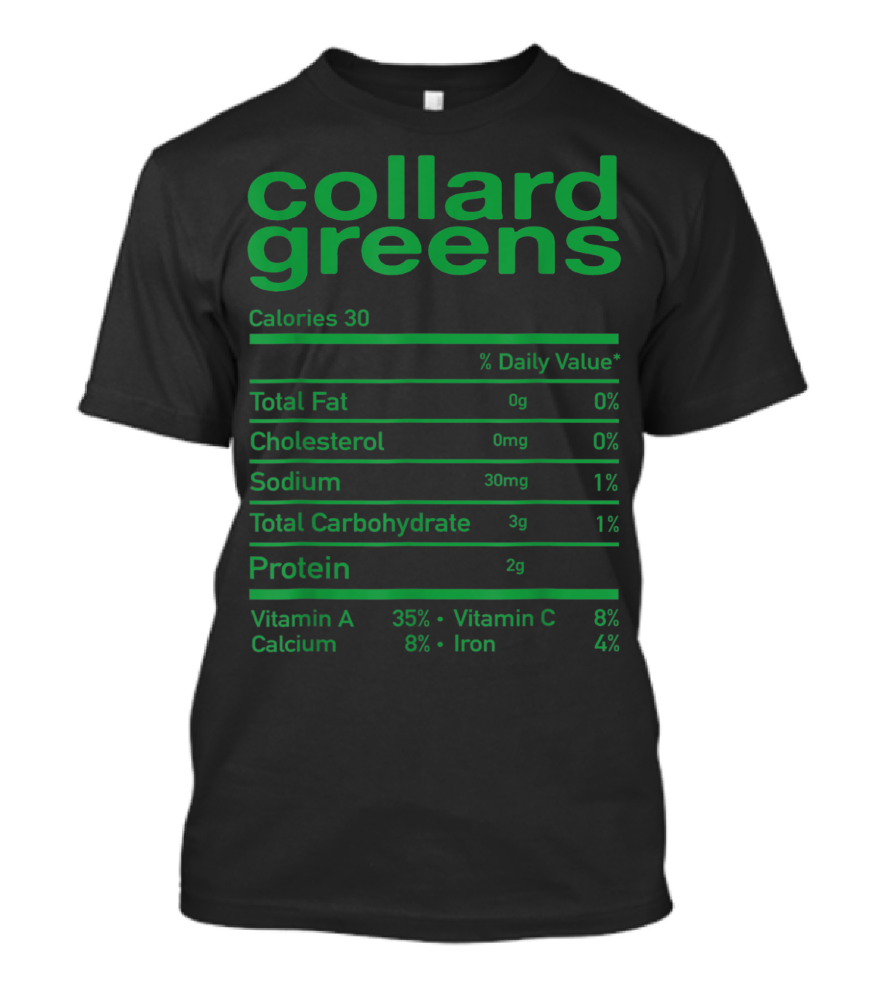 Collard Greens Nutrition Facts Calories Fat Cholesterol Sodium Carbohydrate Protein Vitamin A C Calcium Iron T-Shirt