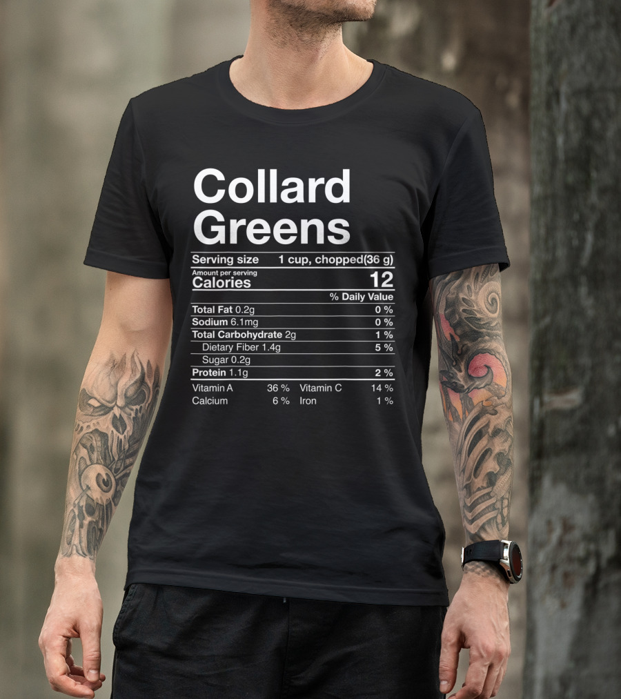 Collard Greens Nutritional Facts Serving Size Calories Dietary Fiber Protein Vitamins Calcium Iron T-Shirt