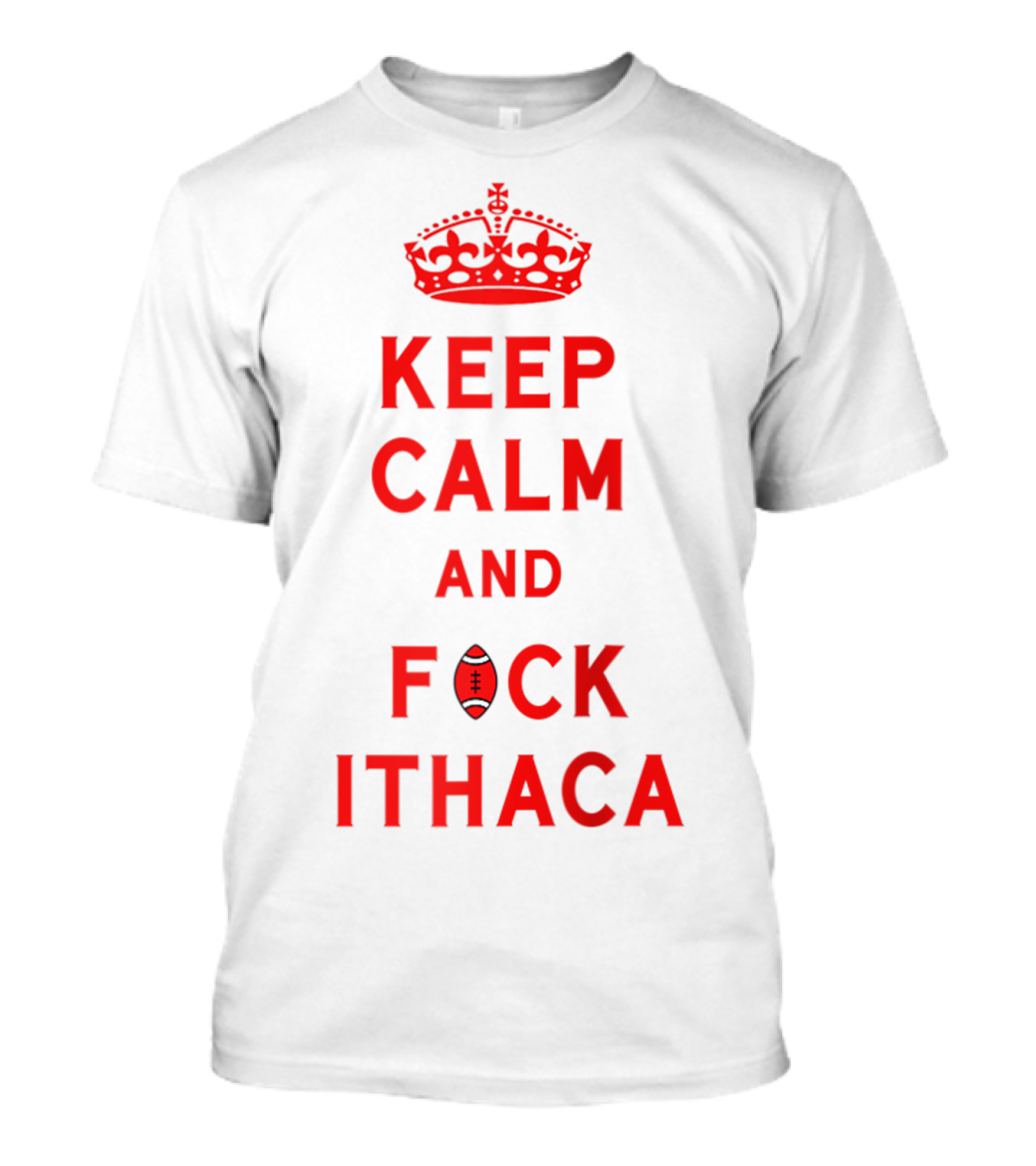 KEEP CALM AND F C K ITHACA Crown Football Cortaca Jug Cortland T-Shirt