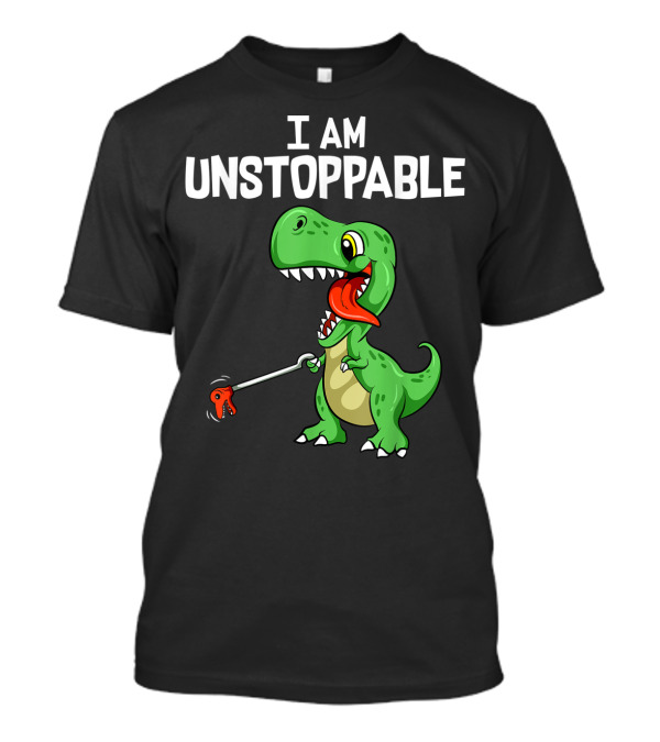 I Am Unstoppable Cute Funny Trex Dinosaur T-Shirt