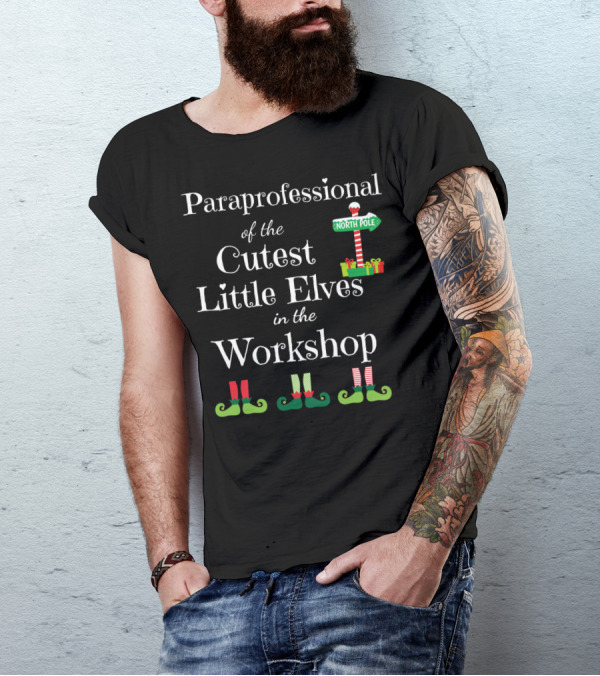 Paraprofessional Of The Cutest Little Elves In The Workshop North Pole T-Shirt