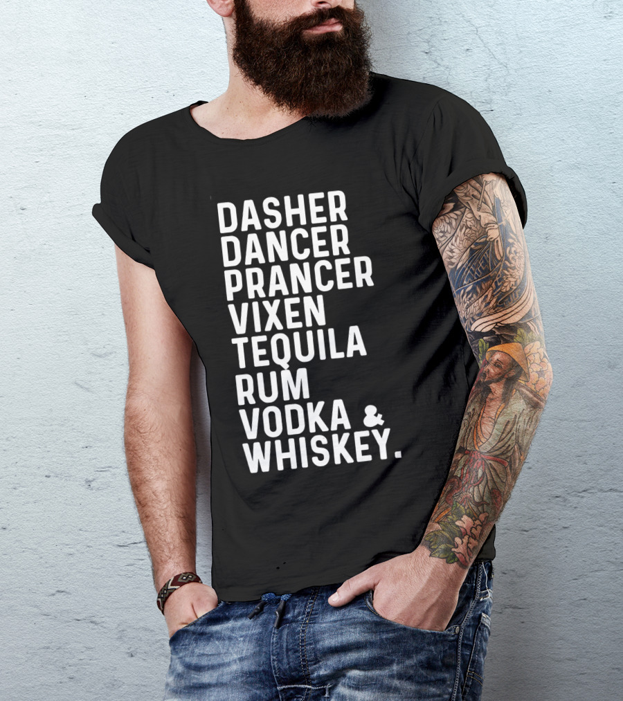 Dasher Dancer Prancer Vixen Tequila Rum Vodka Whiskey T-Shirt