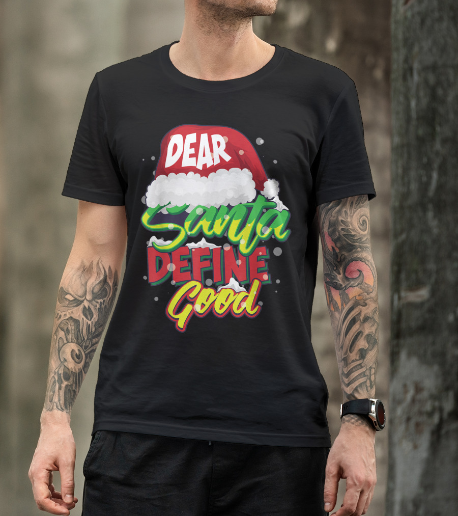 Dear Santa Define Good Christmas Hat Humor T-Shirt
