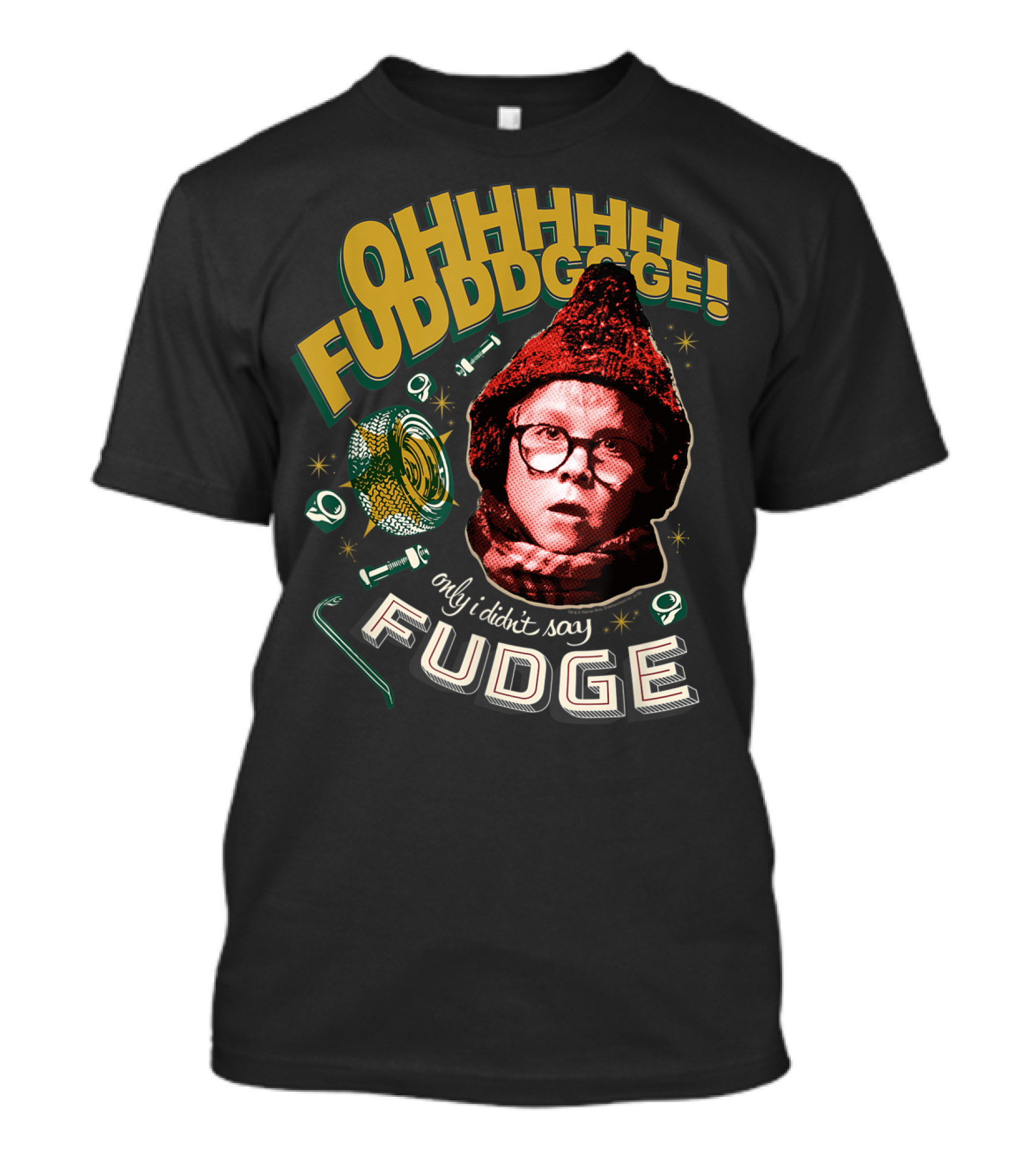 OHHHHH FUDDDGGE Only I Didn't Say FUDGE A Christmas Story T-Shirt