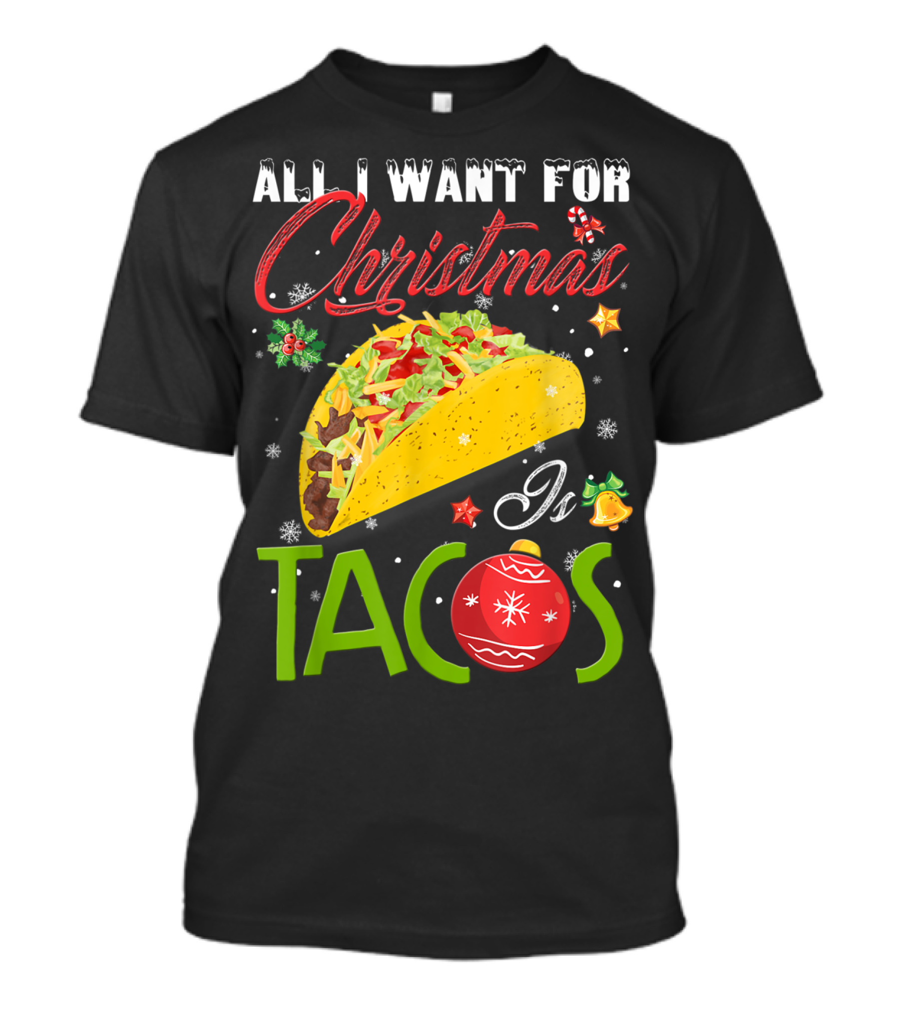 All I Want For Christmas Is Tacos With Festive Ornament And Taco T-Shirt