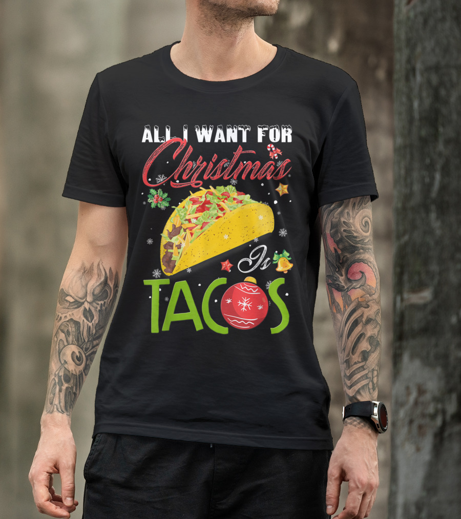 All I Want For Christmas Is Tacos With Festive Ornament And Taco T-Shirt