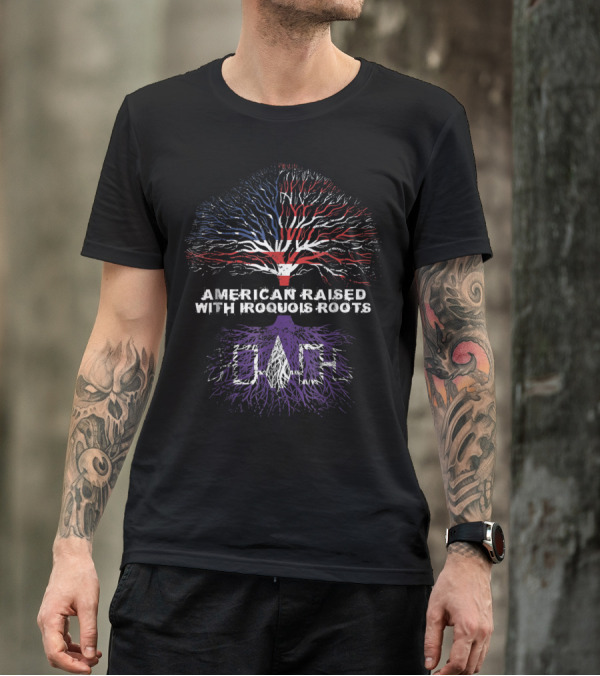 American Raised With Iroquois Roots Tree With Flag Colors And Symbolic Roots T-Shirt