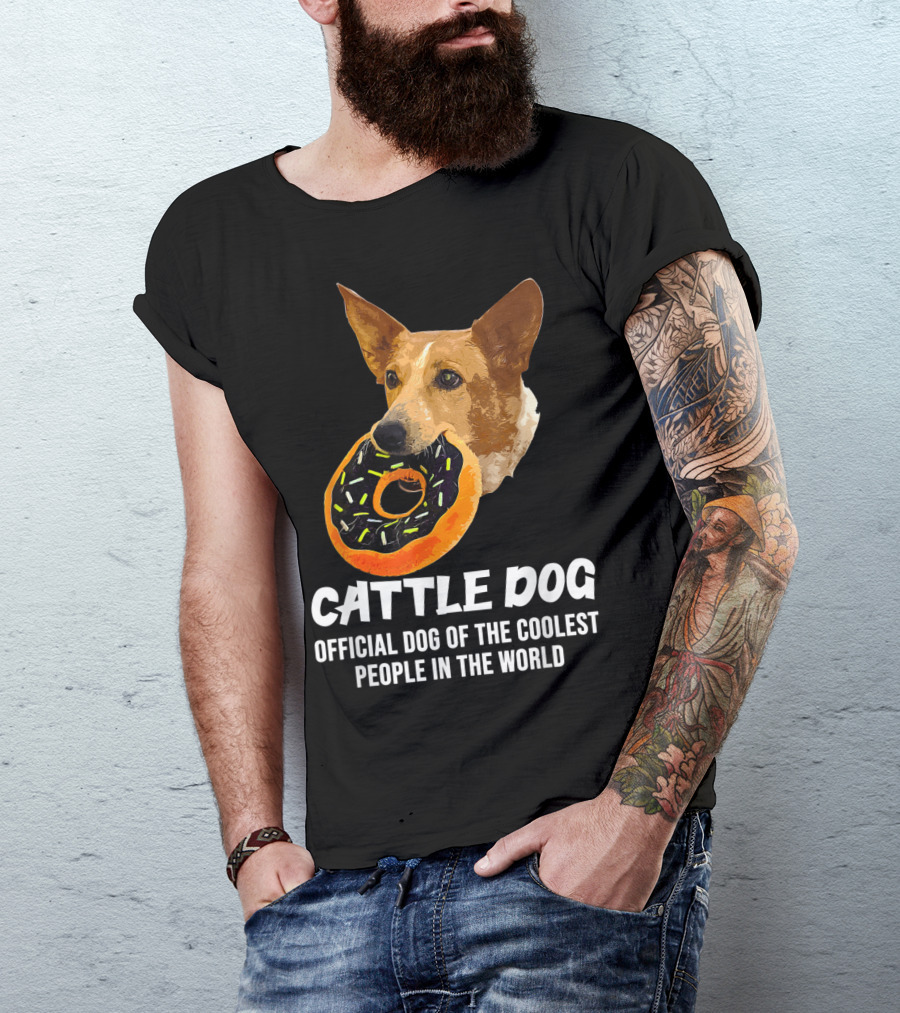 Cattle Dog Official Dog Of The Coolest People In The World T-Shirt