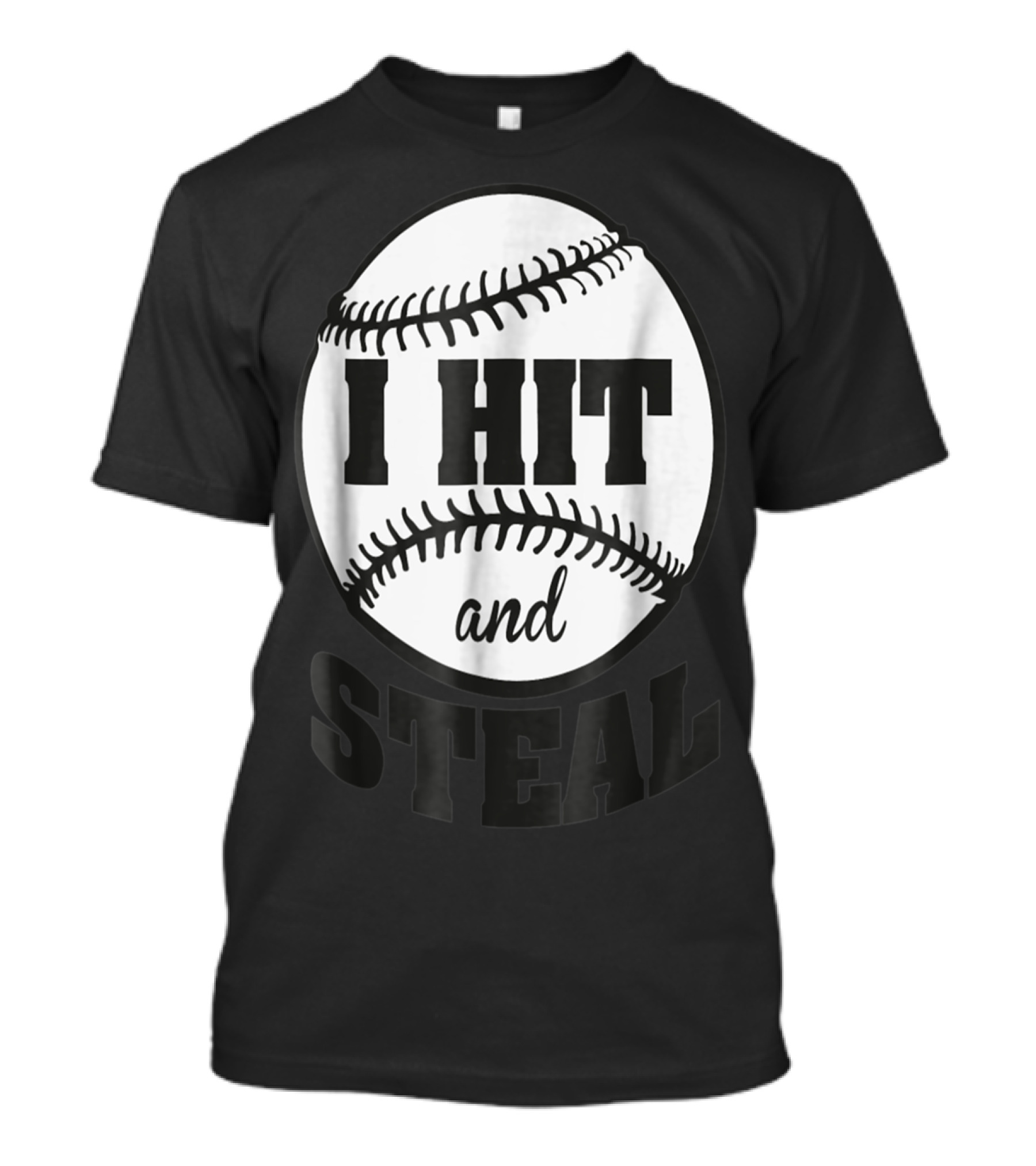 Baseball I Hit And Steal Sports Phrase T-Shirt