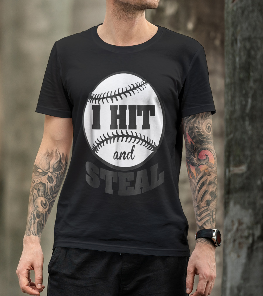 Baseball I Hit And Steal Sports Phrase T-Shirt