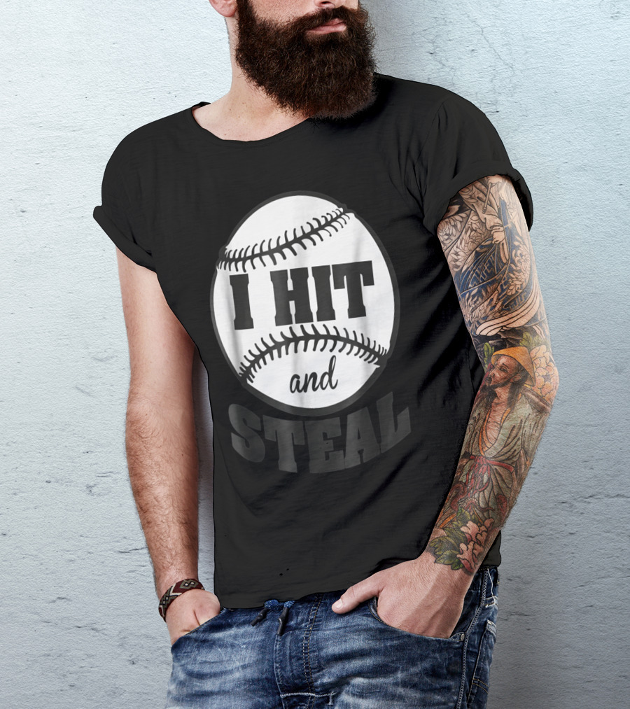 Baseball I Hit And Steal Sports Phrase T-Shirt