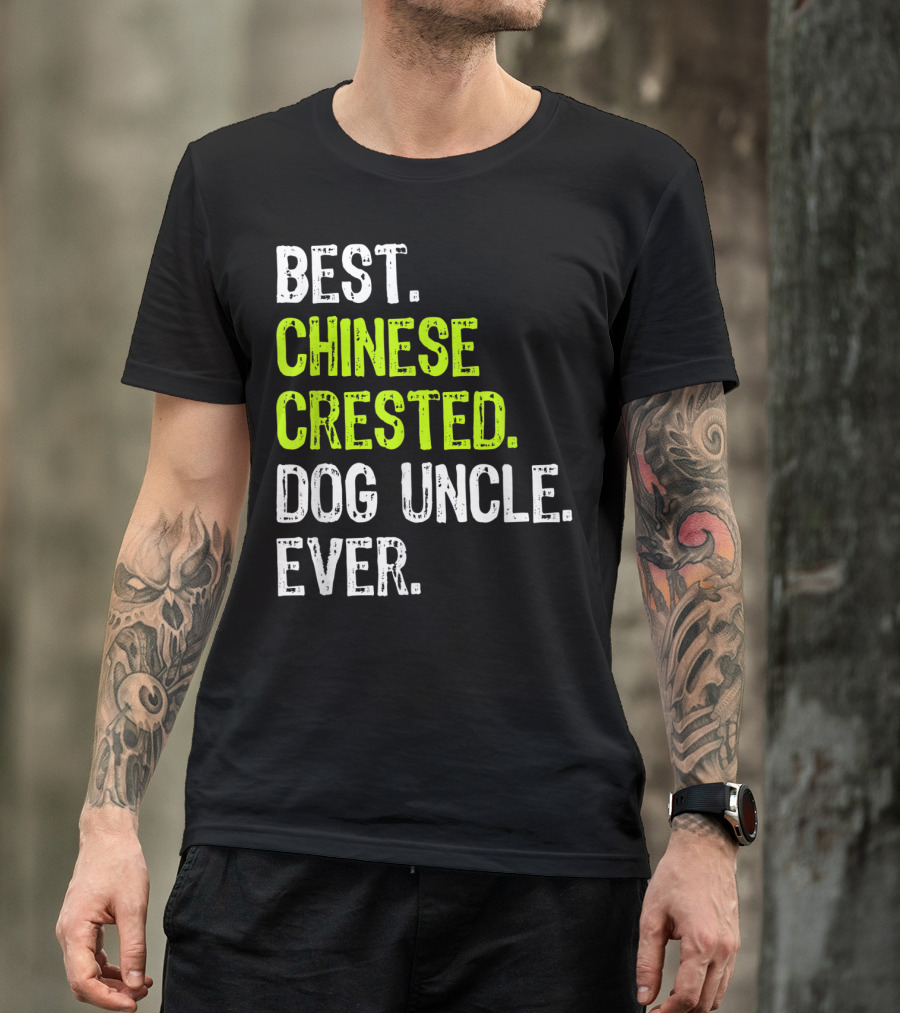 Best Chinese Crested Dog Uncle Ever T-Shirt