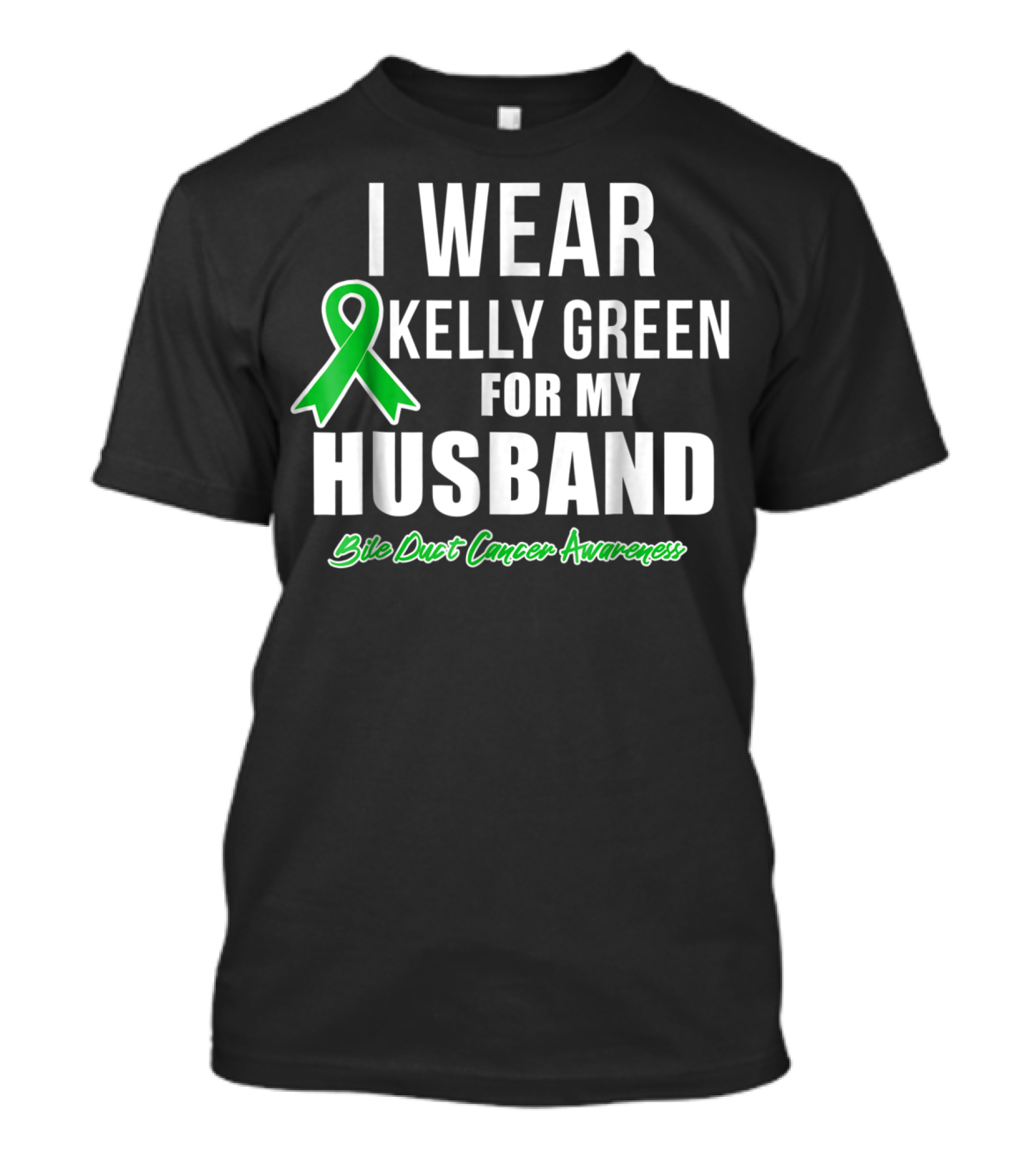I Wear Kelly Green For My Husband Bile Duct Cancer Awareness T-Shirt