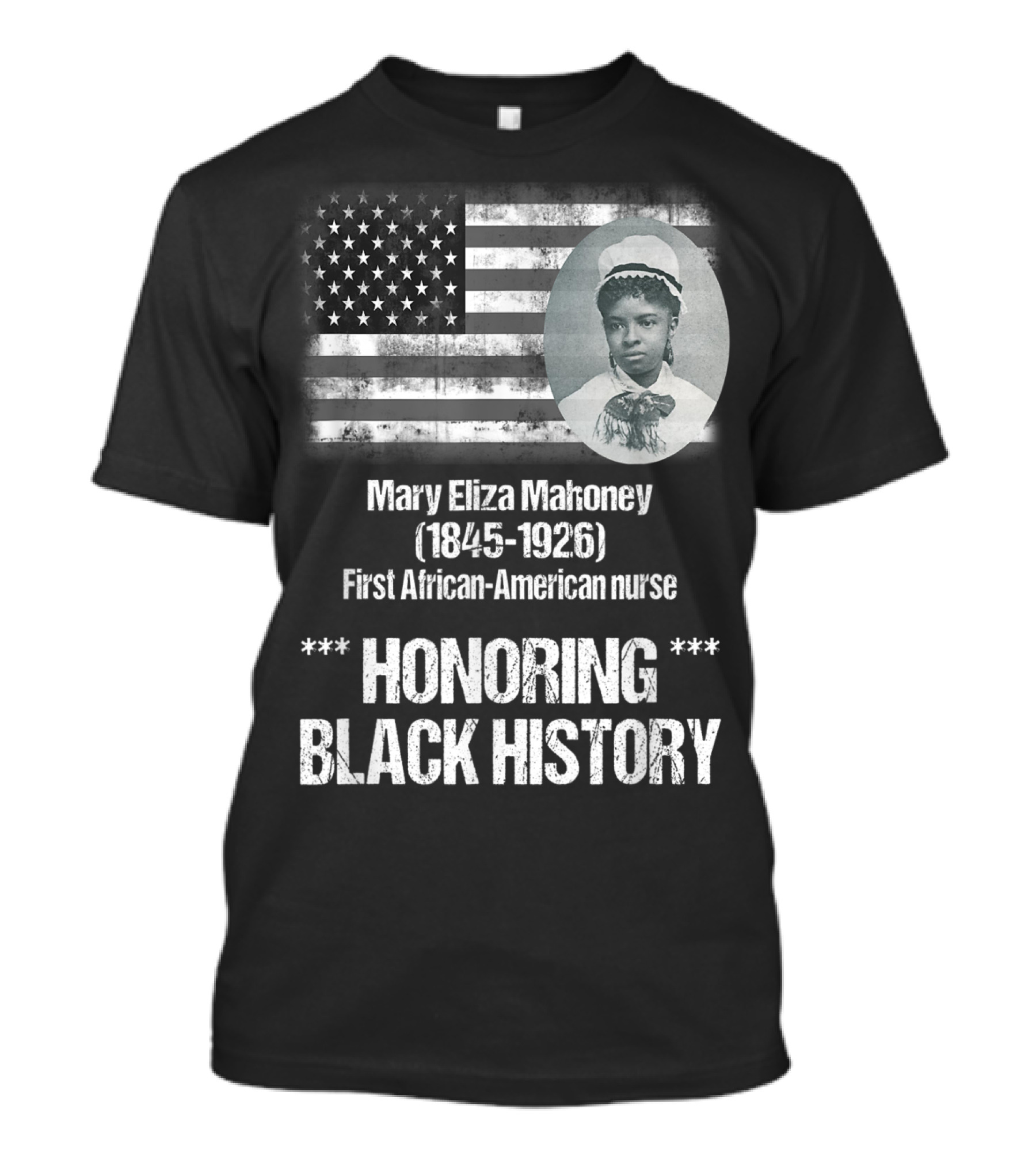 Honoring Black History Mary Eliza Mahoney First African-American Nurse T-Shirt