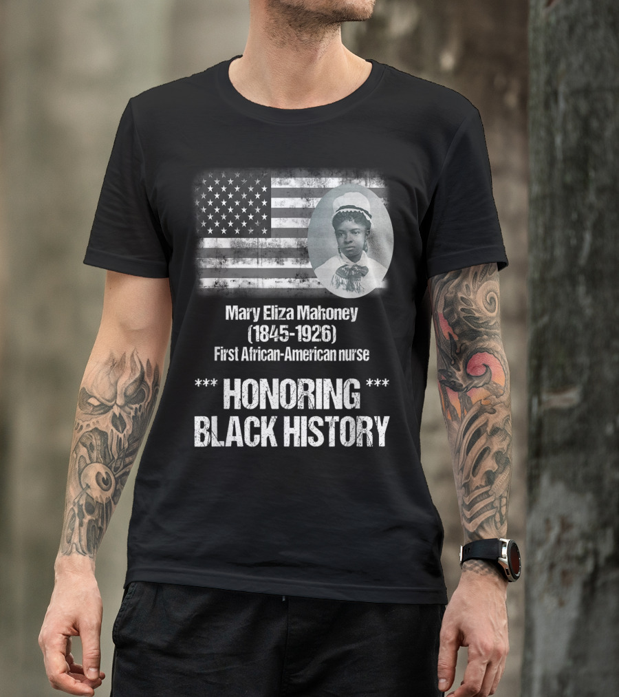 Honoring Black History Mary Eliza Mahoney First African-American Nurse T-Shirt