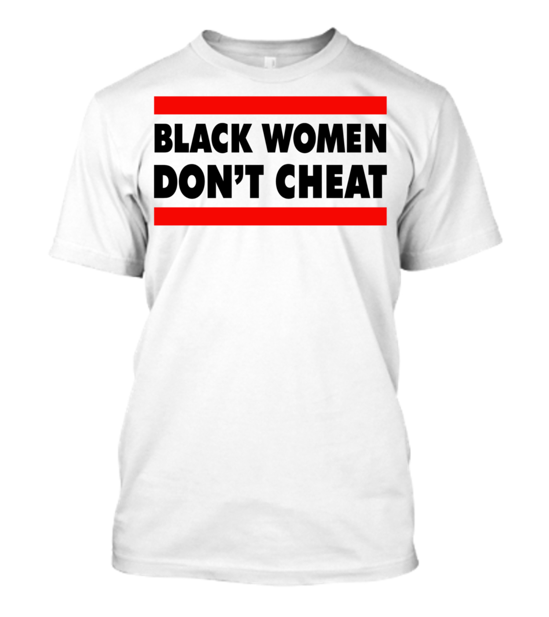 Black Women Don't Cheat Bold Statement Text On Black Background With Red Lines T-Shirt
