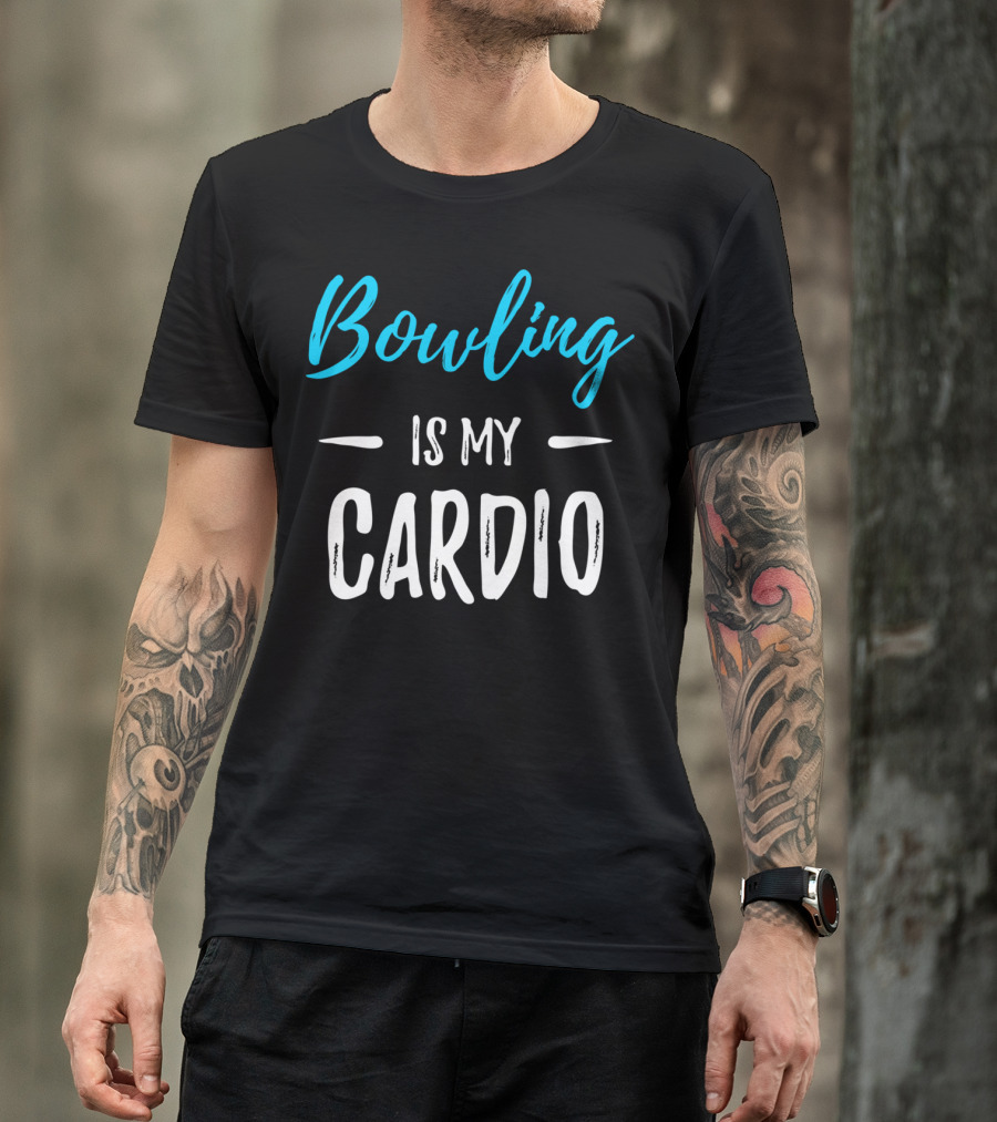 Bowling Is My Cardio T-Shirt