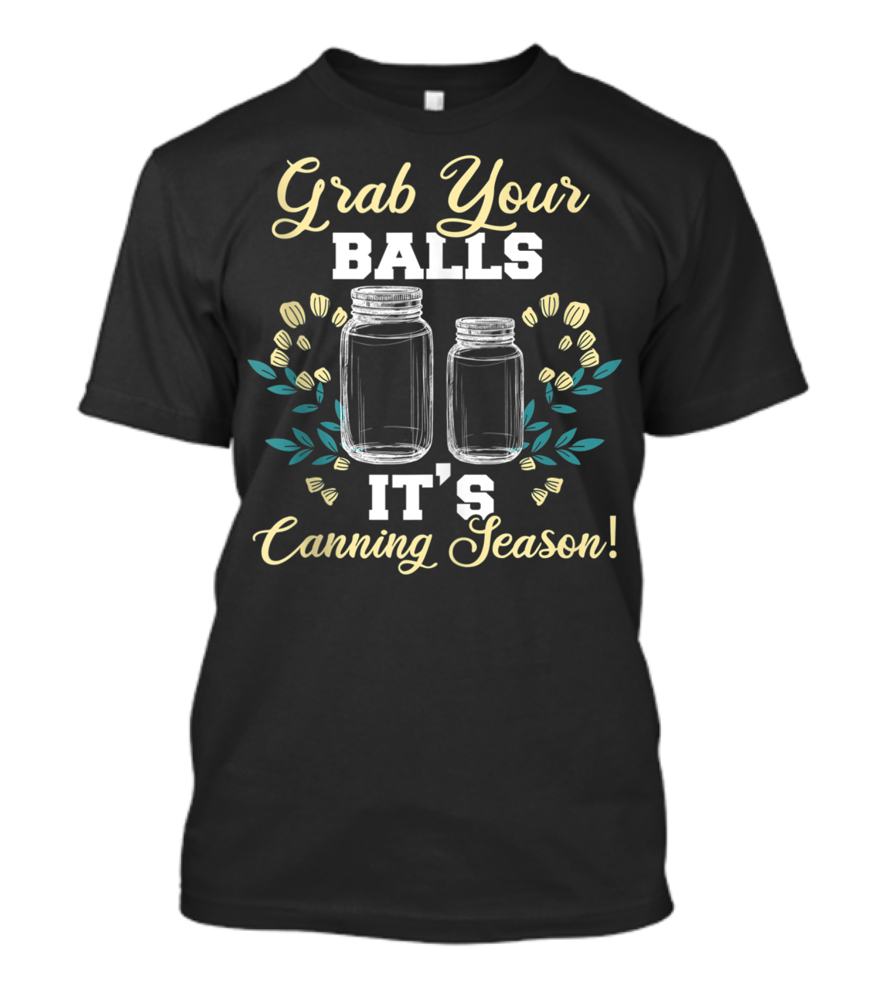 Grab Your Balls It's Canning Season Jars T-Shirt