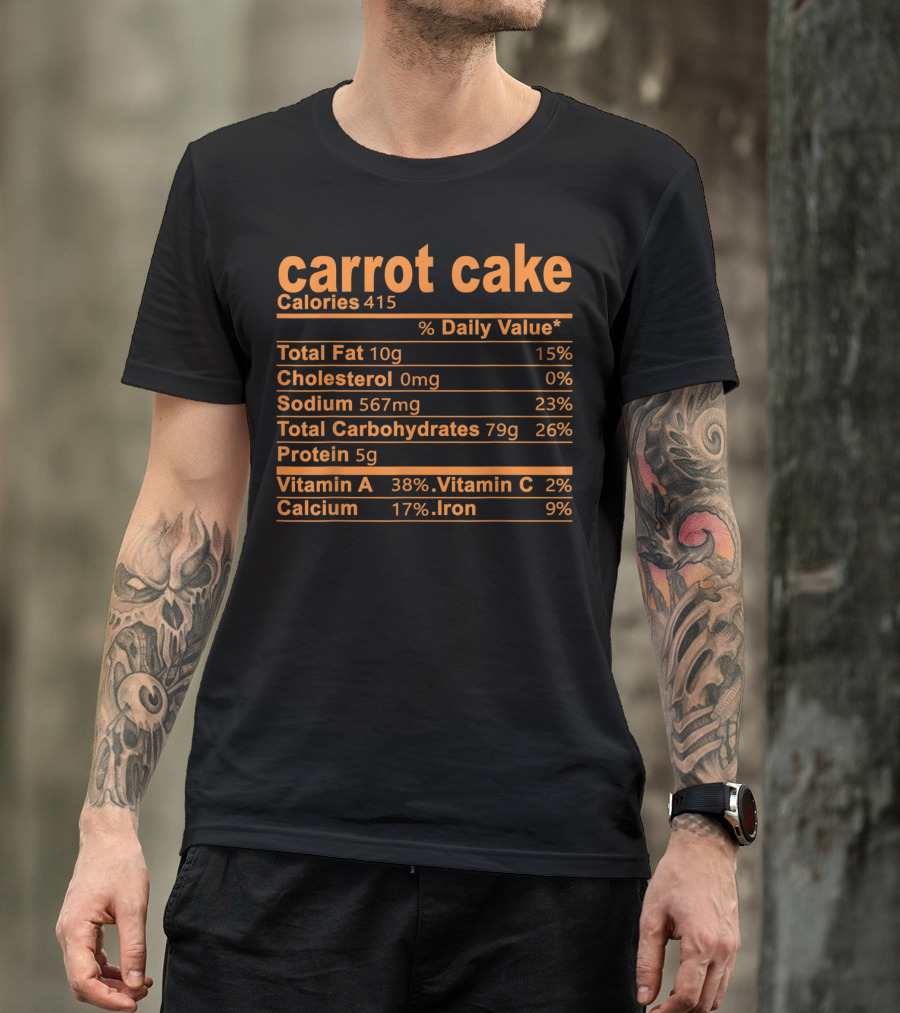 Carrot Cake Calories Nutritional Facts Total Fat Cholesterol Sodium Carbohydrates Protein Vitamin A C Calcium Iron T-Shirt