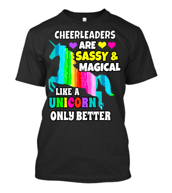 Cheerleaders Are Sassy Magical Like A Unicorn Only Better T-Shirt